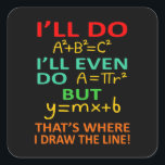 Math Teacher Equation Mathematics Maths Student Square Sticker<br><div class="desc">This graphic idea is for math lovers. This funny graphic / quote clothing makes all math teachers happy.</div>