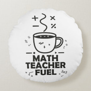 Math Teacher Fuel Round Cushion