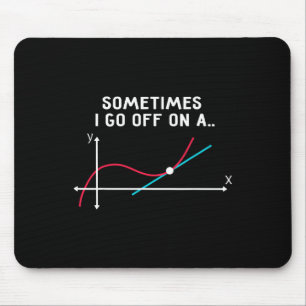 Math Teacher Gifts - Sometimes I Go Off On A Tange Mouse Mat