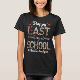 Math Teacher Happy Last Day School Leopard T-Shirt