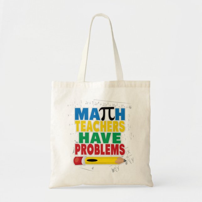 Math Teacher Have Problems Tote Bag (Front)