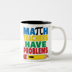Math Teacher Have Problems Two-Tone Coffee Mug