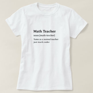 Math Teacher Humourous Dictionary Definition T-Shirt