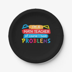 Math Teacher I Am A Math Teacher Paper Plate