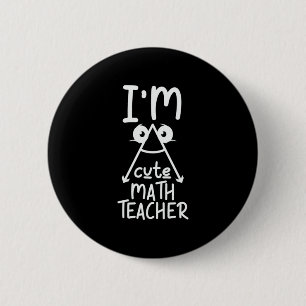 Math Teacher I Am Math Teacher 6 Cm Round Badge