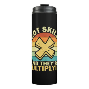 Math Teacher I Got Skills Thermal Tumbler