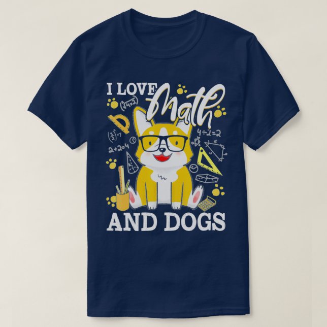 Math Teacher I Love Math And Dogs Mathematician Pu T-Shirt (Design Front)