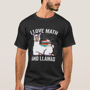 Math Teacher I Love Math And Llamas  Alpacas Teach T-Shirt