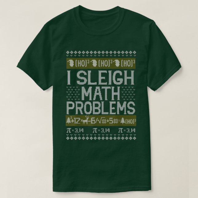 Math Teacher I Sleigh Math Problems Christmas Ugly T-Shirt (Design Front)