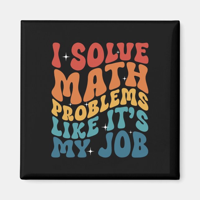 Math Teacher I Solve Math Problems Like It's My Jo Magnet (Front)