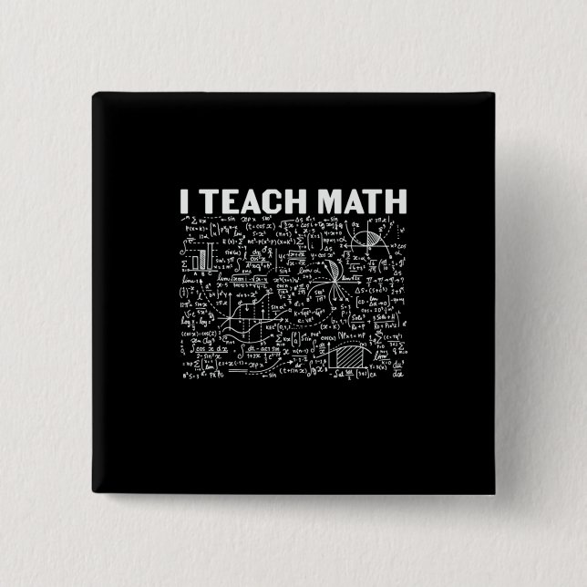 Math Teacher I Teach Math 15 Cm Square Badge (Front)
