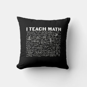 Math Teacher I Teach Math Cushion