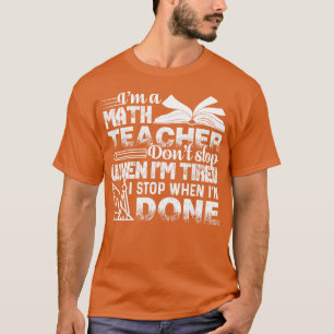 Math Teacher  Im A Math Teacher  T-Shirt