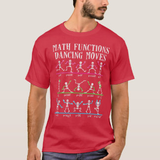 Math Teacher Math Functions Dancing Moves Funny Sk T-Shirt