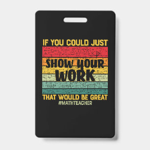 Math Teacher Math If You Could Just ID Badge
