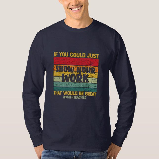 Math Teacher Math If You Could Just T-Shirt (Front)