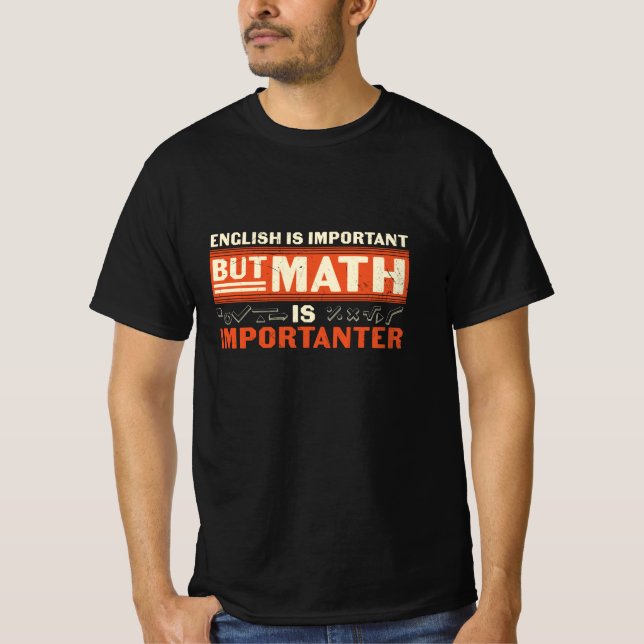 Math Teacher Math Is Importanter T-Shirt (Front)