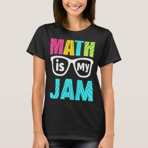 Math Teacher Math is My Jam 1 T-Shirt