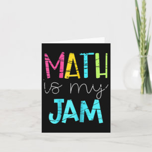 Math Teacher Math Is My Jam Card