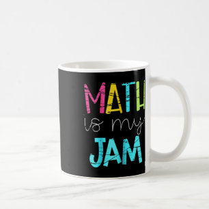 Math Teacher Math Is My Jam Coffee Mug