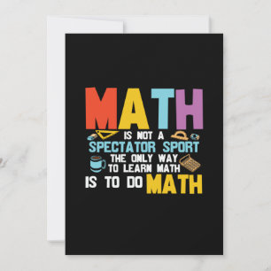 Math Teacher Math Is Not A Spectator Sport Invitation