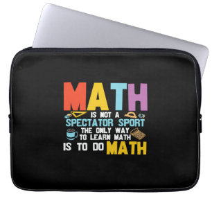 Math Teacher Math Is Not A Spectator Sport Laptop Sleeve