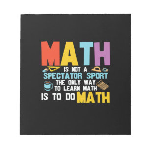 Math Teacher Math Is Not A Spectator Sport Notepad