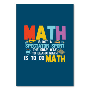 Math Teacher Math Is Not A Spectator Sport Table Number