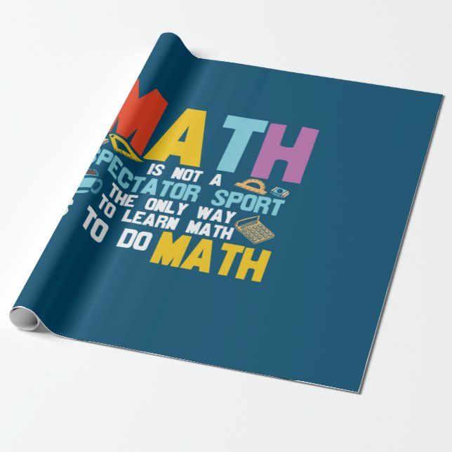 Math Teacher Math Is Not A Spectator Sport Wrapping Paper (Unrolled)