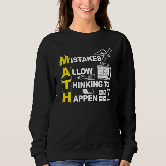 Math Teacher Math  Mistakes Allow Thinking To Happ Sweatshirt (Front)