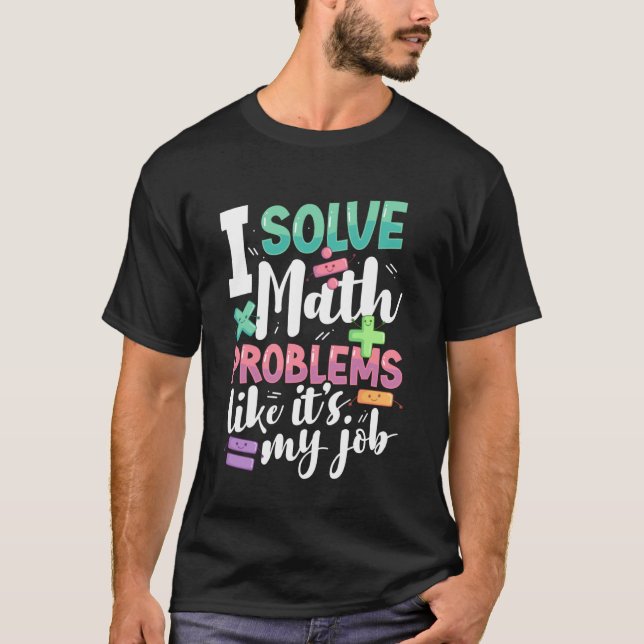 Math Teacher & Math Professor Humour Mathematician T-Shirt (Front)