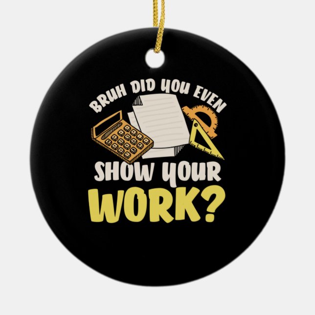 Math Teacher Math Show Your Work Ceramic Tree Decoration (Front)