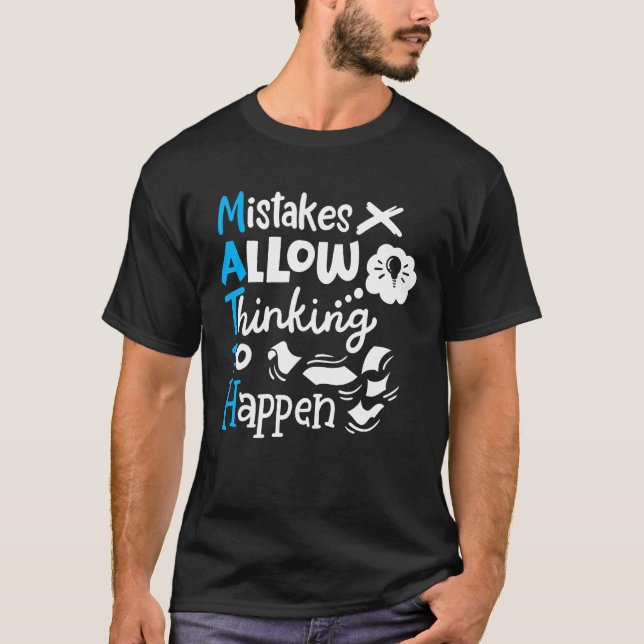Math Teacher Math Student Mistakes Allow Thinking  T-Shirt (Front)