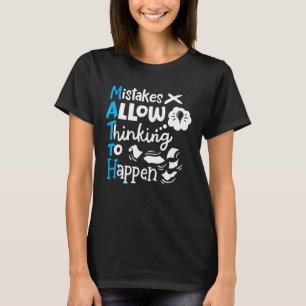 Math Teacher Math Student Mistakes Allow Thinking T-Shirt