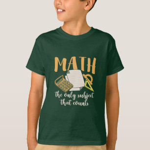 Math Teacher Math The Only Subject T-Shirt
