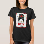 Math Teacher Messy Bun Girl Back To School Leopard T-Shirt<br><div class="desc">Math Teacher Messy Bun Girl Back To School Leopard</div>
