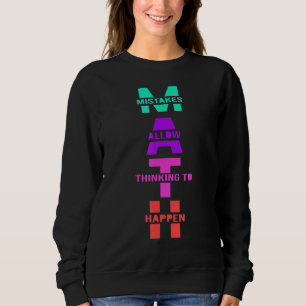 Math Teacher Mistakes Allow Thinking To Happen Tea Sweatshirt