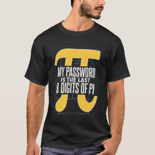 Math Teacher My Password Is The Last 8 Digits Of P T-Shirt
