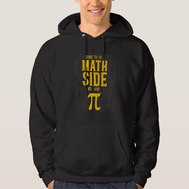 Math Teacher Nerd Student Pi Day Come To The Math  Hoodie (Front)