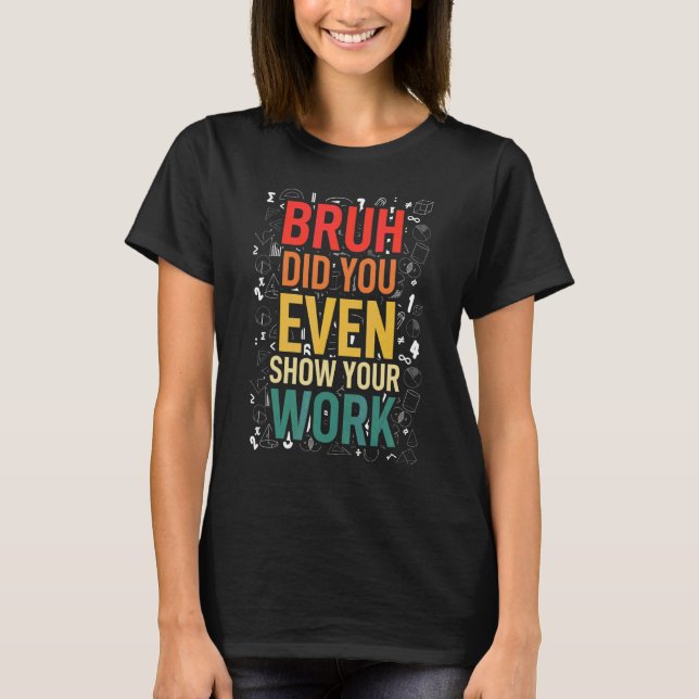 Math Teacher Nerd Student Sarcasm for Math Teacher T-Shirt (Front)
