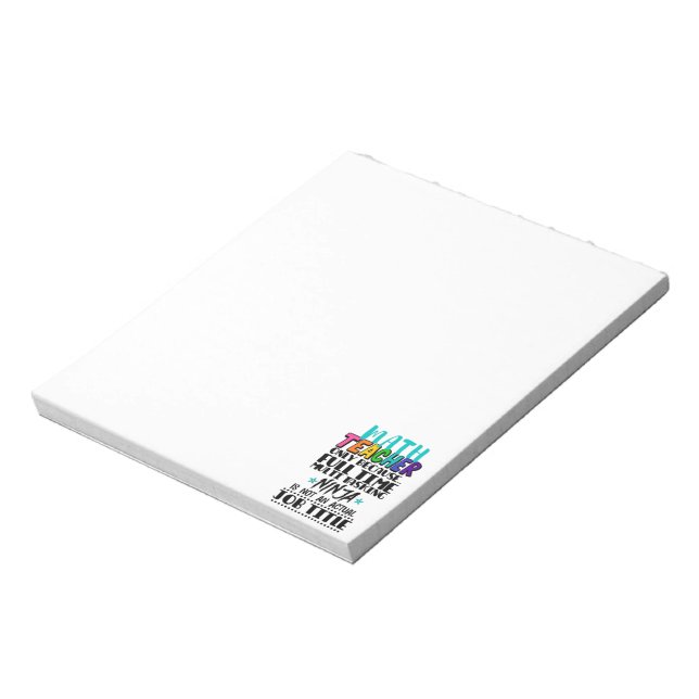 Math Teacher Only Because Full Time Multi Tasking  Notepad (Rotated)