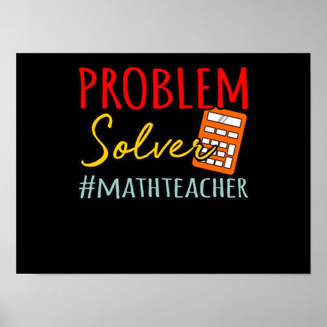 Math Teacher Problem Solver Mathematic Maths Poster (Front)