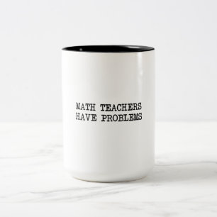 Math Teacher Problem Two-Tone Coffee Mug