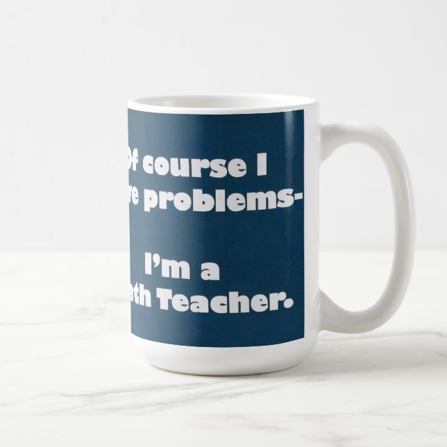 Math Teacher Problems Mug (Right)
