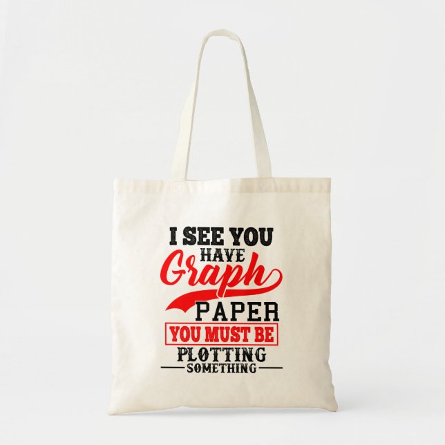 Math Teacher Pun - You must be plotting something! Tote Bag (Front)