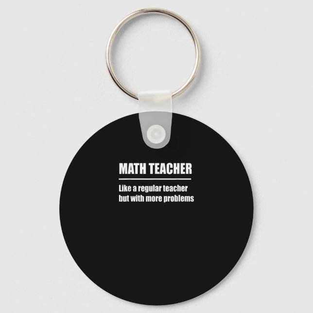 Math Teacher Regular Teacher But More Problems Key Ring (Front)