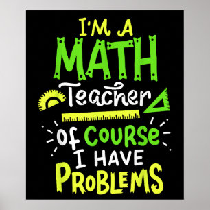 Math Teacher School Class Problem Funny Poster