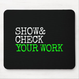 Math Teacher Show Check Your Work Test Day Shirt T Mouse Mat