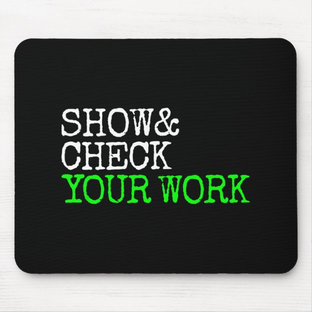 Math Teacher Show Check Your Work Test Day Shirt T Mouse Mat (Front)