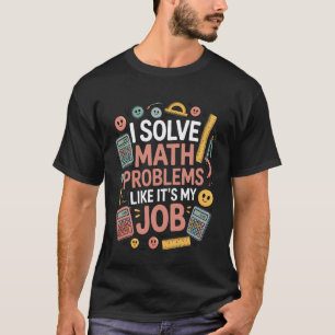 Math Teacher Solving Math Problems Elementary Math T-Shirt